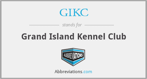 What is the abbreviation for grand island kennel club?